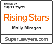 Super Lawyers Rising Stars badge featuring attorney Molly A. Miragas. The badge includes the orange Rising Stars logo and SuperLawyers.com, indicating recognition through the Super Lawyers multiphase selection process involving independent research, peer nominations, and peer evaluations. The Rising Stars list honors top attorneys under 40 or with less than 10 years of practice who have demonstrated excellence in their field.
